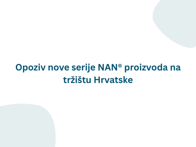 Opoziv nove serije NAN proizvoda na tržištu Hrvatske